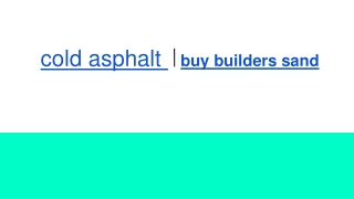 cold asphalt | buy builders sand
