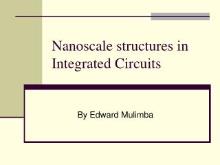 Nanoscale structures in Integrated Circuits