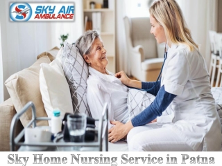Obtain Sky Home Nursing Service in Patna with Entire Medical Setup