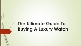 The Ultimate Guide To Buying A Luxury Watch