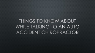 Things To know About While Talking to an Auto Accident Chiropractor