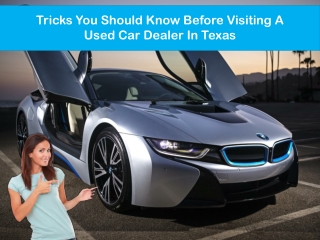 Tricks To Follow When Visiting A Used Car Dealer In Texas