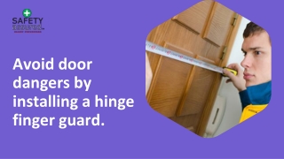 Avoid door dangers by installing a hinge finger guard.