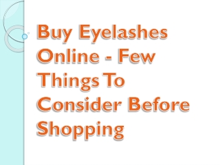 Buy Eyelashes Online - Few Things To Consider Before Shopping