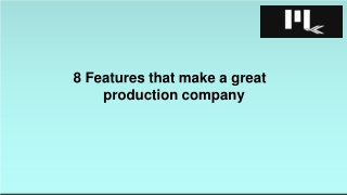 8 Features that make a great production company