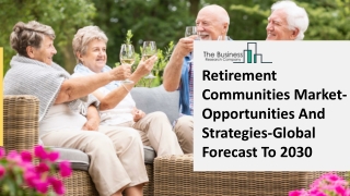 2021 Retirement Communities Market Share, Restraints, Segments And Regions