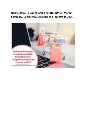 Online Retail in United Arab Emirates (UAE) - Market Summary, Competitive Analysis and Forecast to 2025