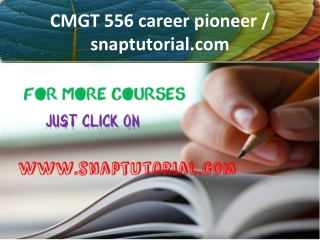 CMGT 556 career pioneer / snaptutorial.com