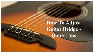 How To Adjust Guitar Bridge - Quick Tips