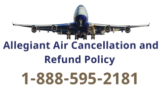 Allegiant Air Cancellation and Refund Policy  1-888-595-2181