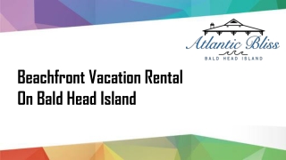 Top-rated Beachfront Vacation Rentals on Bald Head Island