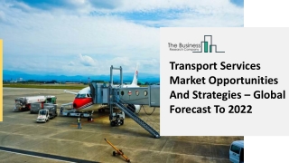 Transport Services Market Demand Overview, Statistics And Competitive Outlook