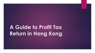 A Guide to Profit Tax Return in Hong Kong