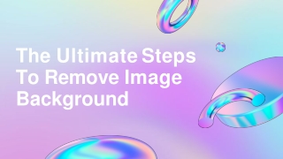 The Ultimate Steps To Remove Image Background