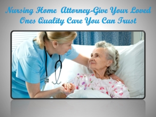 Nursing Home Attorney-Give Your Loved Ones Quality Care You Can Trust