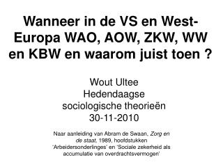 Wanneer in de VS en West-Europa WAO, AOW, ZKW, WW en KBW en waarom juist toen ?