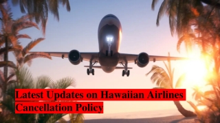 Latest Updates on Hawaiian Airlines Cancellation Policy