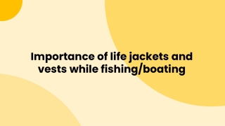 Importance of life jackets and vests while fishing_boating