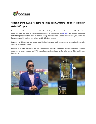 I do not think KKR are going to miss Pat Cummins former cricketer Aakash Chopra