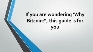 If you are wondering ‘Why Bitcoin, this guide is for you