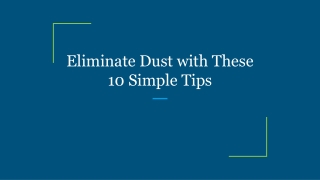 Eliminate Dust with These 10 Simple Tips