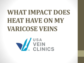 WHAT IMPACT DOES HEAT HAVE ON MY VARICOSE