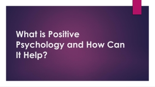 What is Positive Psychology and How Can It Help?