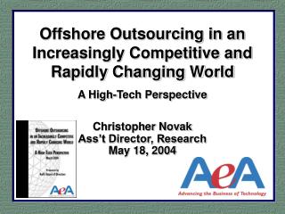 Offshore Outsourcing in an Increasingly Competitive and Rapidly Changing World A High-Tech Perspective Christopher Novak