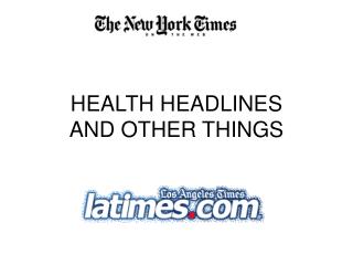 HEALTH HEADLINES AND OTHER THINGS