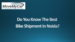 MoveMyCar Provides The Best Bike Transport Services in Noida