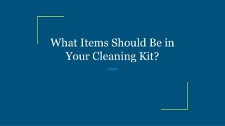 What Items Should Be in Your Cleaning Kit?