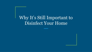 Why It’s Still Important to Disinfect Your Home