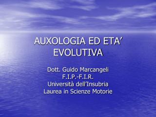 AUXOLOGIA ED ETA’ EVOLUTIVA