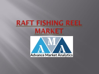 Raft Fishing Reel Market