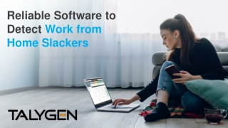 Reliable Software to Detect Work from Home Slackers
