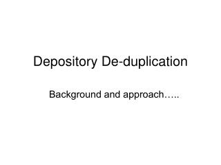 Depository De-duplication