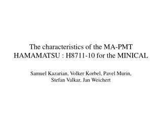 The characteri stics of the MA-PMT HAMAMATSU : H8711-10 for the MINICAL