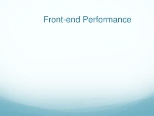 Front-end Perfor m ance
