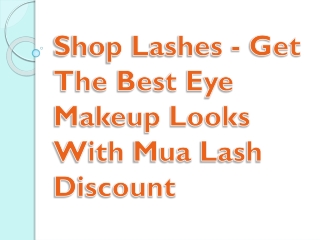 Shop Lashes - Get The Best Eye Makeup Looks With Mua Lash Discount