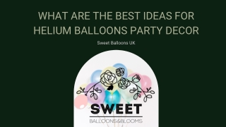 What Are The Best Ideas For Helium Balloons Party Decor