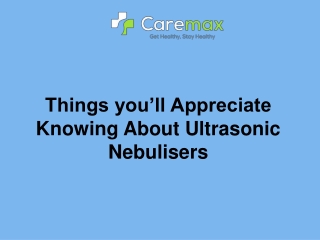 Things you’ll Appreciate Knowing About Ultrasonic Nebulisers