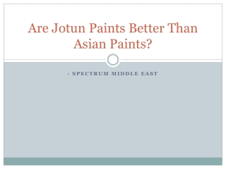 Are Jotun Paints Better Than Asian Paints?