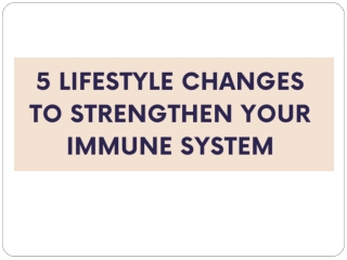 5 Lifestyle Changes to Strengthen Your Immune System