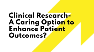 Clinical Research-A Caring Option to Enhance Patient Outcomes
