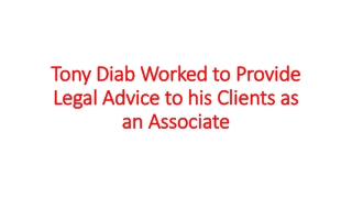 Tony Diab Worked to Provide Legal Advice to his Clients as an Associate