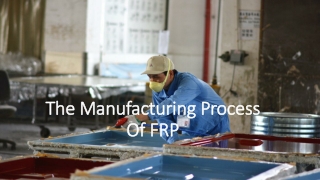What is The Manufacturing Process Of FRP?