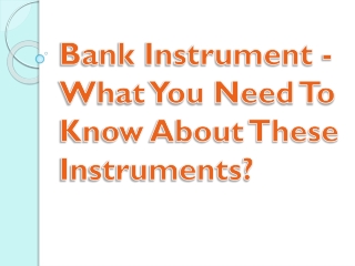 Bank Instrument - What You Need To Know About These Instruments?