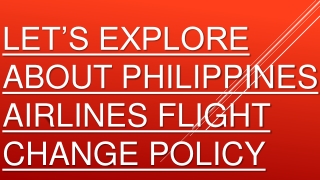 Let’s Explore About Philippines Airlines flight change policy