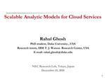 Scalable Analytic Models for Cloud Services Rahul Ghosh PhD student, Duke University , USA Research intern, IBM T. J.