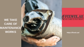 WE TAKE CARE OF MAINTENANCE WORKS